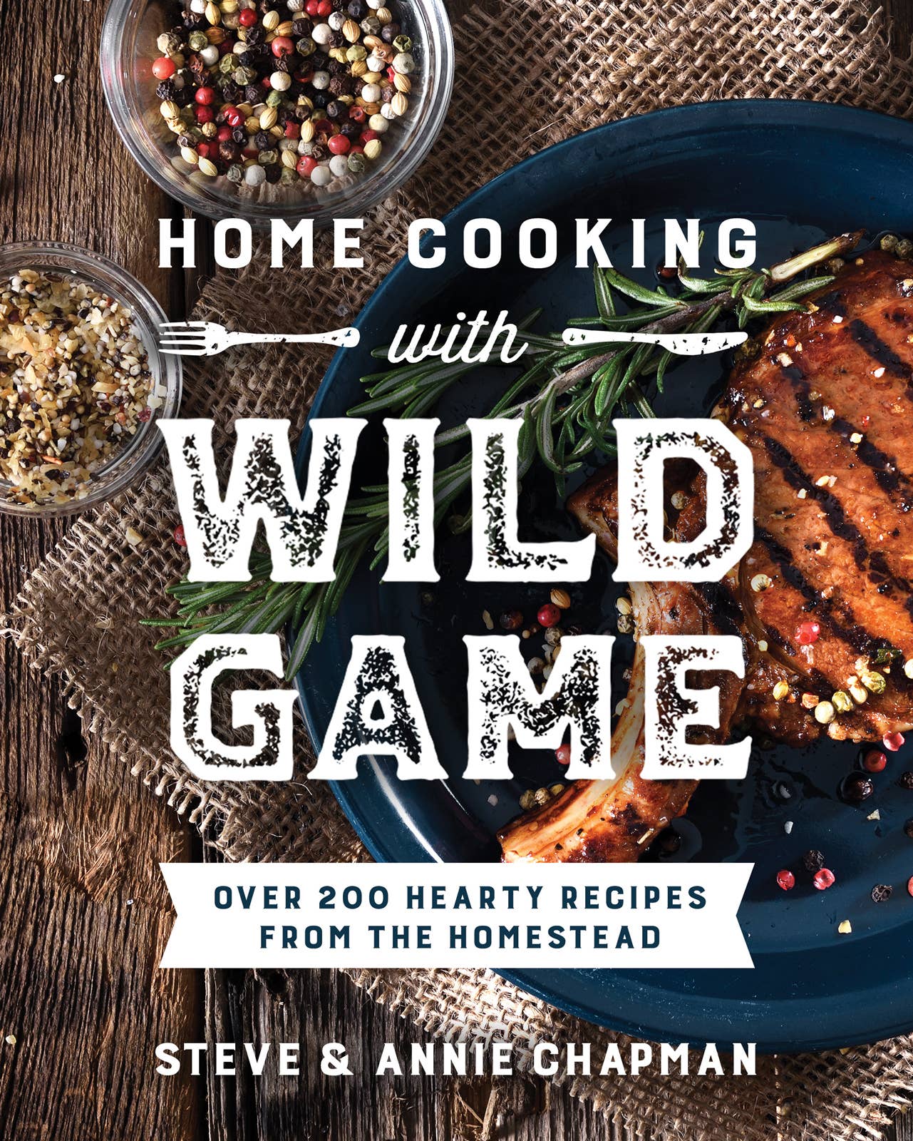 Home Cooking with Wild Game: Over 200 Hearty Recipes