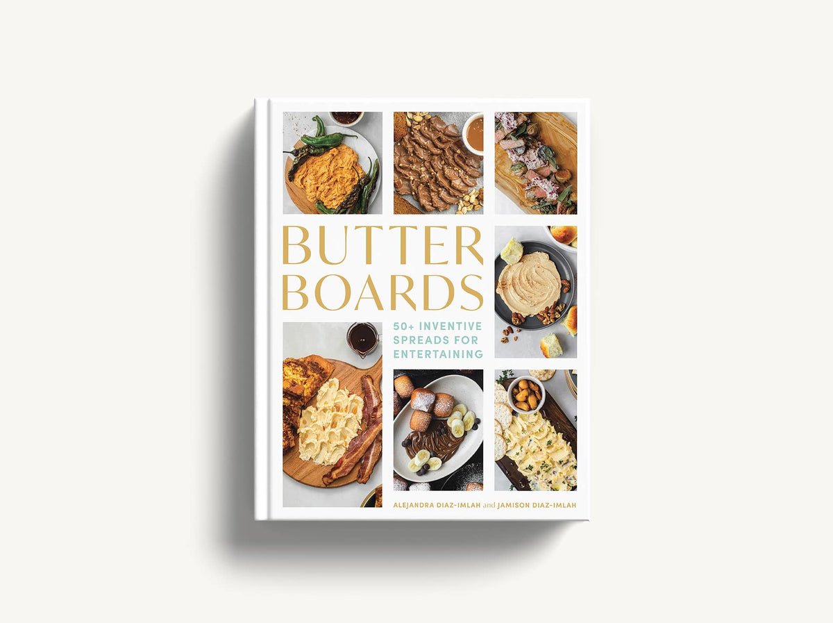 Butter Boards: 100 Inventive & Savory Spreads