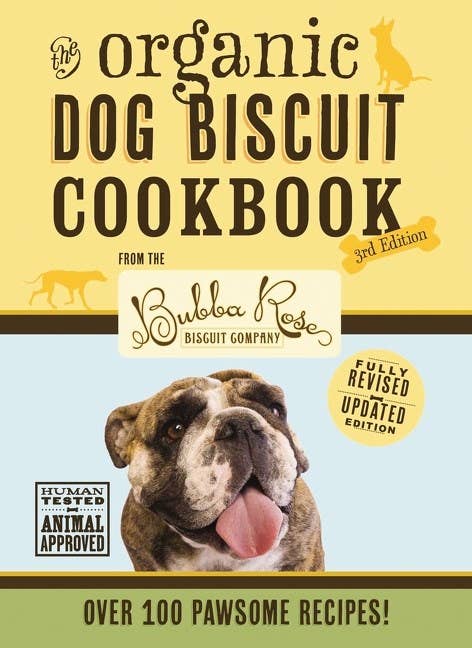 The Organic Dog Biscuit Cookbook: 100+ Pawsome Recipes!
