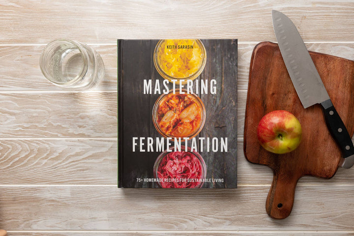 Mastering Fermentation: 100+ Homemade Recipes