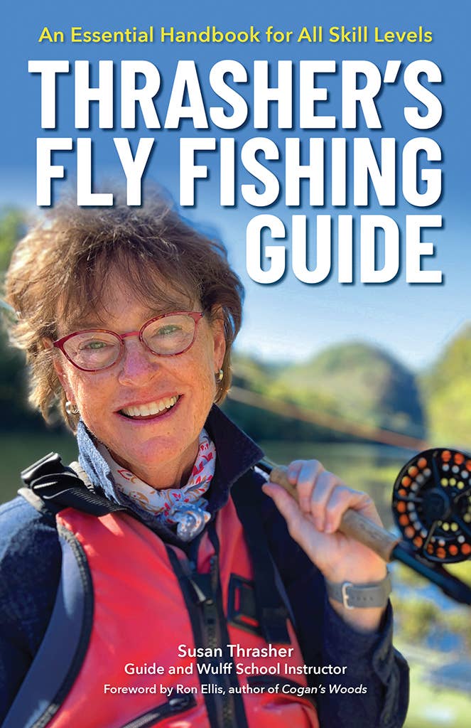 Thrasher's Fly Fishing Guide by Susan Thrasher – 340 Pages of Expert Tips for Beginners & Beyond