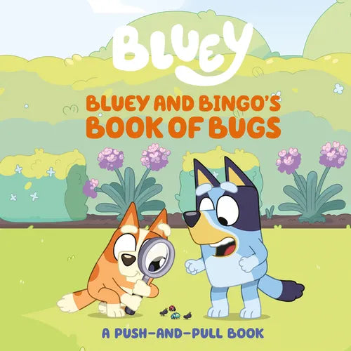 Bluey and Bingo's Book of Bugs: A Push-And-Pull Book - Board Book