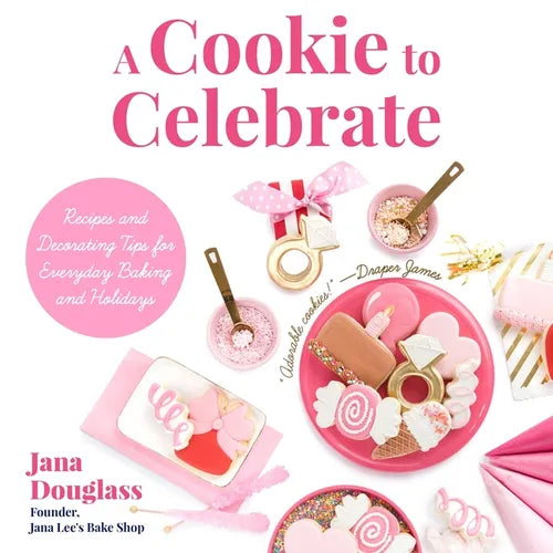 A Cookie to Celebrate: Recipes and Decorating Tips for Everyday Baking and Holidays (Cookie Decorating Book, Kids Cookbook, Baking Cookbook, - Hardcover