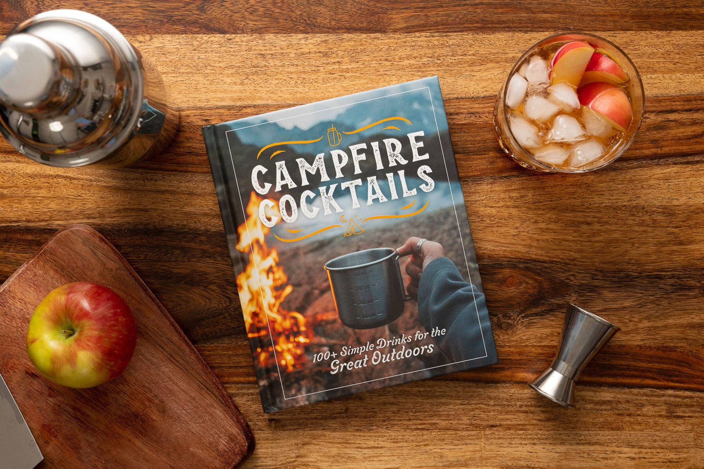 Campfire Cocktails: 100+ Simple Drinks