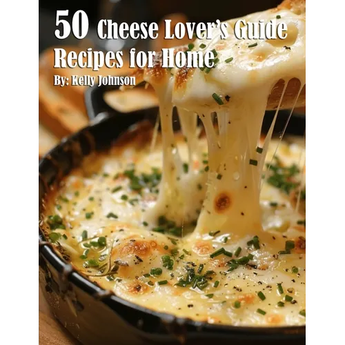 50 Cheese Lover's Guide Recipes for Home - Paperback