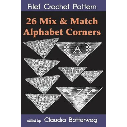 26 Mix & Match Alphabet Corners Filet Crochet Pattern: Complete Instructions and Chart - Paperback