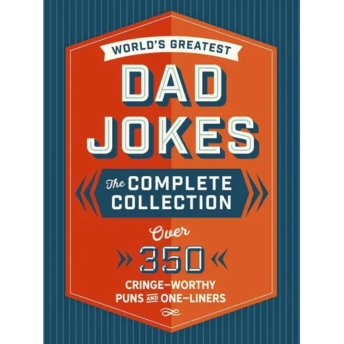 The World's Greatest Dad Jokes: The Complete Collection (the Heirloom Edition): Over 500 Cringe-Worthy Puns and One-Liners - Hardcover