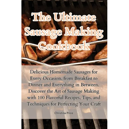 The Ultimate Sausage Making Cookbook - Paperback