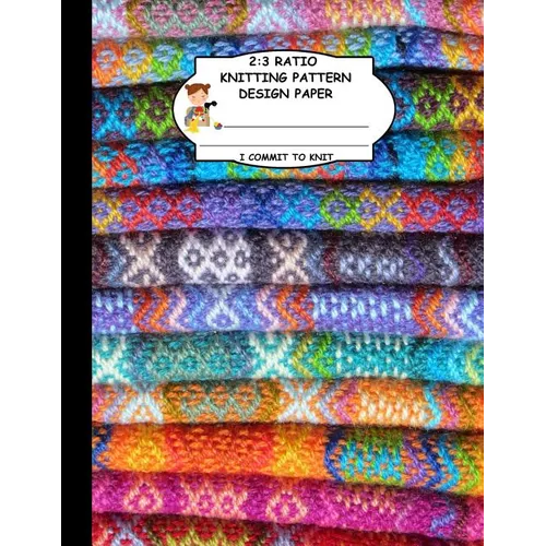 2: 3 Ratio Knitting Pattern Design Paper. I Commit To Knit: Knitting Crochet Graph Paper For Designing Your Own Patterns. - Paperback