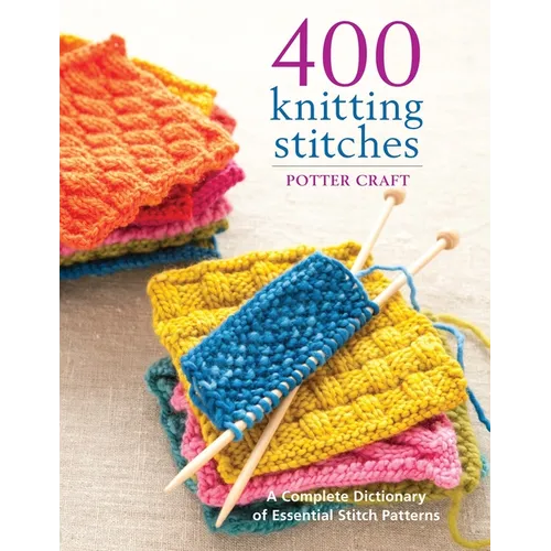 400 Knitting Stitches: A Complete Dictionary of Essential Stitch Patterns - Paperback