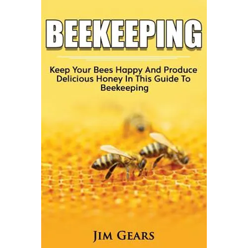 Bee Keeping: An Ultimate Guide To BeeKeeping At Home, Raise Honey Bees, Make Honey, Homesteading, Self sustainability, backyard bee - Paperback