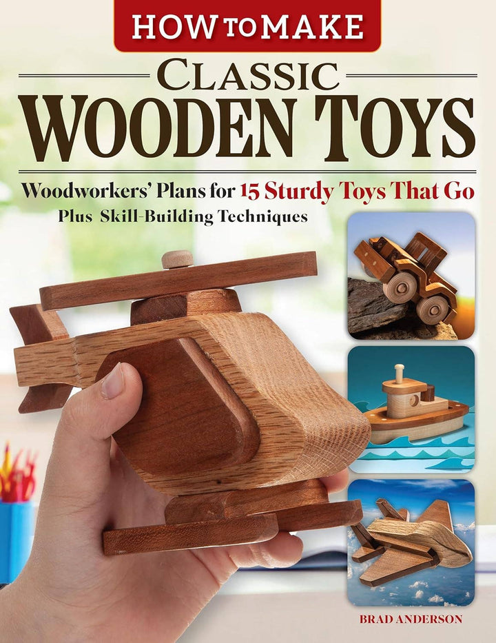 How to Make Classic Wooden Toys - Plans for 15 Sturdy Toys