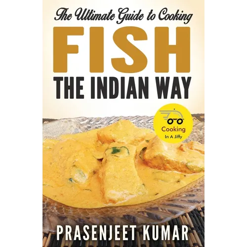 The Ultimate Guide to Cooking Fish the Indian Way - Paperback