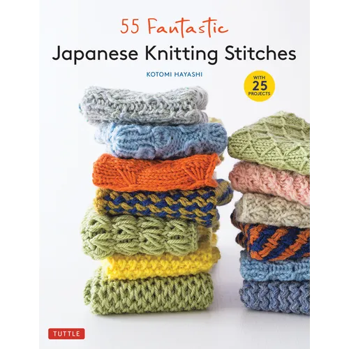 55 Fantastic Japanese Knitting Stitches: (Includes 25 Projects) - Hardcover