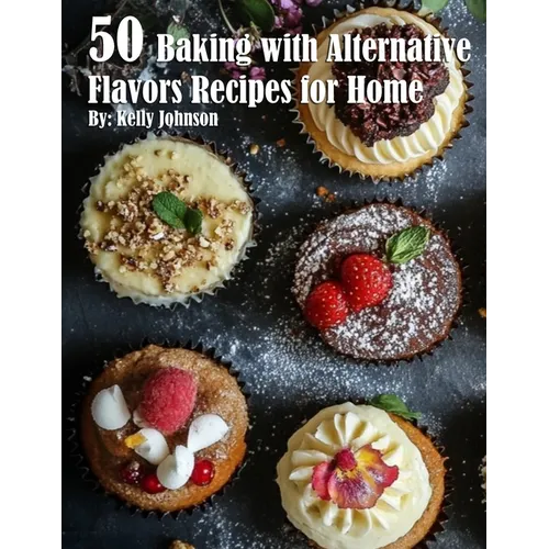 50 Baking with Alternative Flavors Recipes for Home - Paperback