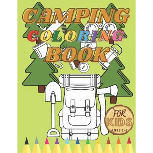Camping Coloring Book For Toddler: Activity Book For Kids Cute Animals Creative Projects Mountains Lakes Rivers Forests - Paperback