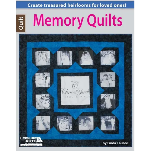 Memory Quilts--Create Treasured Heirlooms for Loved Ones!: Create Treasured Heirlooms for Loved Ones! - Paperback