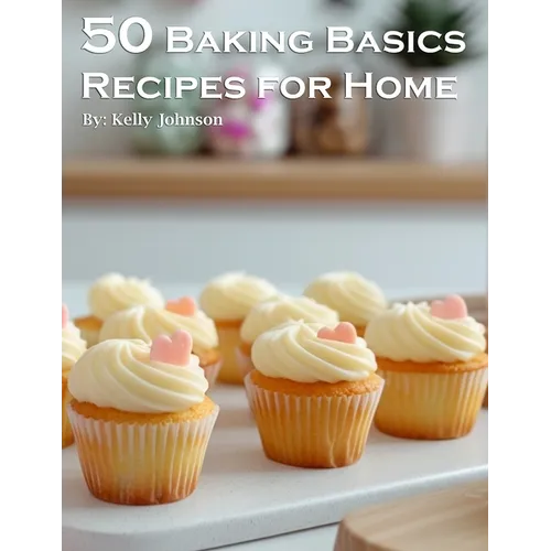 50 Baking Basics Recipes for Home - Paperback