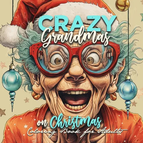 Crazy Grandmas on Christmas Coloring Book for Adults: Grandma Portrait Coloring Book Grandma funny Coloring Book old faces Christmas Coloring Book Gra - Paperback
